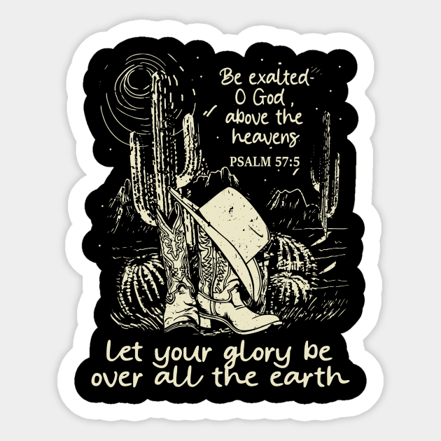 Be Exalted O God Above The Heavens Let Your Glory Be Over All The Earth Boots Desert Sticker by Beard Art eye